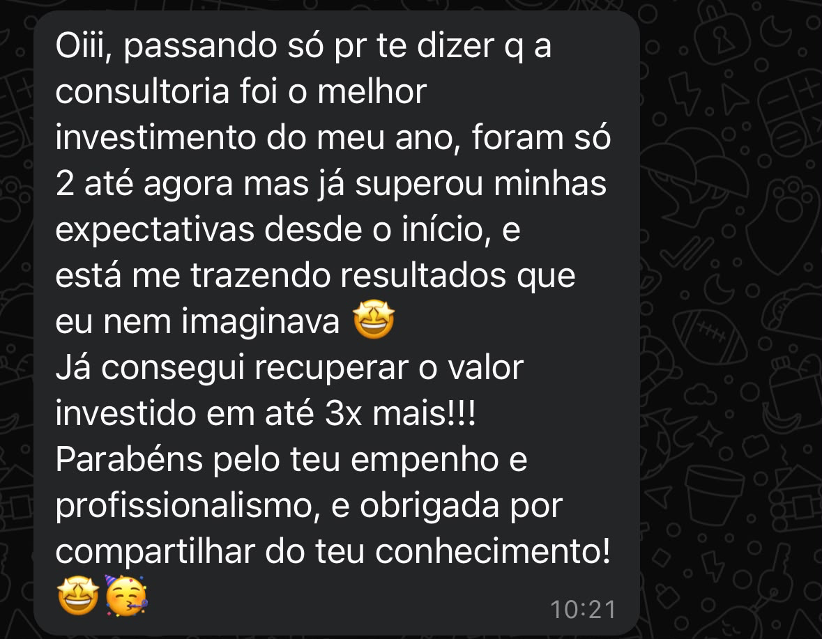 Depoimento: a consultoria foi o melhor investimento do meu ano e já superou minhas expectativas.